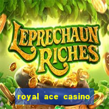 royal ace casino sign up bonus